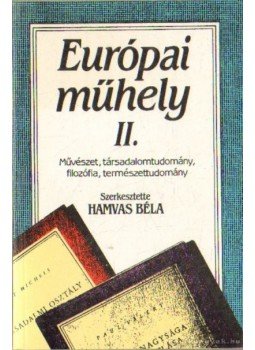Hamvas Béla - Európai műhely II. Hamvas Béla - Európai műhely II., Budapest 1990 antikvár könyv