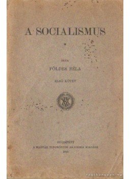 Földes Béla - A socialismus I. kötet Földes Béla - A socialismus I. kötet, Budapest 1910 antikvár könyv