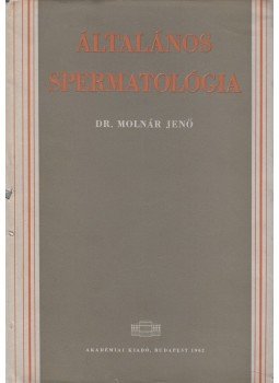 Dr. Molnár Jenő - Általános spermatológia Dr. Molnár Jenő - Általános spermatológia, Budapest 1962 antikvár könyv
