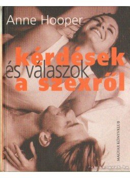 Hooper, Anne - Kérdések és válaszok a szexről Hooper, Anne - Kérdések és válaszok a szexről, Budapest 2004 antikvár könyv