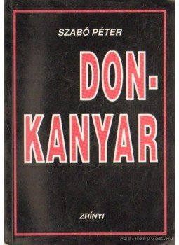 Szabó Péter - Don-kanyar Szabó Péter - Don-kanyar, Budapest 1994 antikvár könyv