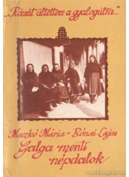 Maczkó Mária, Rónai Lajos - Rózsát ültettem a gyalogútra Maczkó Mária, Rónai Lajos - Rózsát ültettem a gyalogútra, Aszód 1990 antikvár könyv