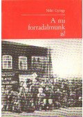 Milei György - A mi forradalmunk is!