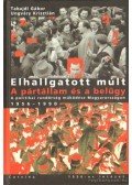 Ungváry Krisztián,Tabajdi Gábor - Elhallgatott múlt - A pártállam és a belügy