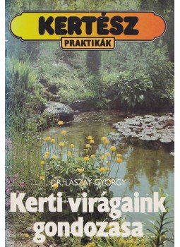 Dr. Lászay György - Kerti virágaink gondozása Dr. Lászay György - Kerti virágaink gondozása, Budapest 1991 antikvár könyv