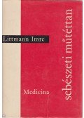 Littmann Imre - Sebészeti műtéttan