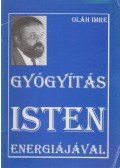 Oláh Imre - Gyógyítás Isten energiájával