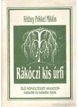 Réthey Prikkel Miklós - Rákóczi kis úrfi Réthey Prikkel Miklós - Rákóczi kis úrfi, Akasztó 1992 antikvár könyv
