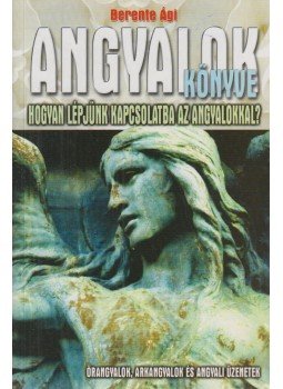 Berente Ági - Angyalok könyve Berente Ági - Angyalok könyve, Budapest 2009 antikvár könyv