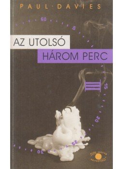 Paul Davies - Az utolsó három perc Paul Davies - Az utolsó három perc, Budapest 1994 antikvár könyv