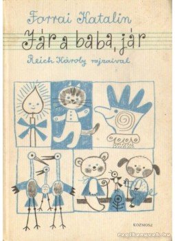 Forrai Katalin - Jár a baba, jár Forrai Katalin - Jár a baba, jár, Budapest 1976 antikvár könyv