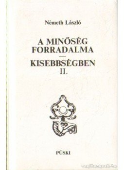 Németh László - A minőség forradalma - Kisebbségben II. Németh László - A minőség forradalma - Kisebbségben II., Budapest 1992 antikvár könyv
