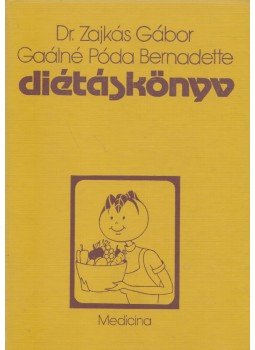 Gaálné Póda Bernadette, Dr. Zajkás Gábor - Diétáskönyv Gaálné Póda Bernadette, Dr. Zajkás Gábor - Diétáskönyv, Budapest 1986 antikvár könyv