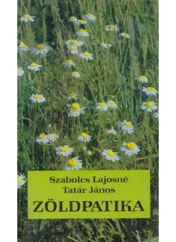 Szabolcs Lajosné, Tatár János - Zöldpatika Szabolcs Lajosné, Tatár János - Zöldpatika, Budapest 1990 antikvár könyv