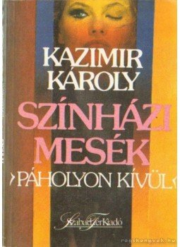 Kazimir Károly - Színházi mesék Kazimir Károly - Színházi mesék, Budapest 1990 antikvár könyv