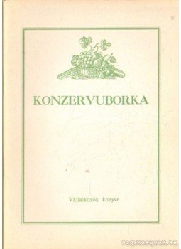 Dr. Mártonffy Béla (szerk.) - Konzervuborka Dr. Mártonffy Béla (szerk.) - Konzervuborka, Budapest 1993 antikvár könyv