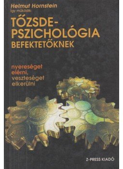 Hornstein, Helmut - Tőzsdepszichológia befektetőknek Hornstein, Helmut - Tőzsdepszichológia befektetőknek, Budapest 2003 antikvár könyv