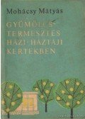 Mohácsy Mátyás - Gyümölcstermesztés házi-háztáji kertekben