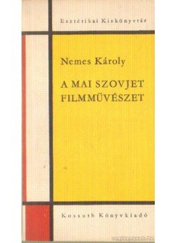 Nemes Károly - A mai szovjet filmművészet Nemes Károly - A mai szovjet filmművészet, Budapest 1969 antikvár könyv