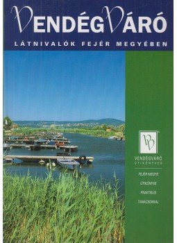 Kiss Erika - Látnivalók Fejér megyében Kiss Erika - Látnivalók Fejér megyében, Miskolc 2001 antikvár könyv