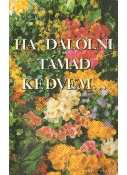 Kríza Kálmán (összeállította) - Ha dalolni támad kedvem... Kríza Kálmán (összeállította) - Ha dalolni támad kedvem..., Budapest 1993 antikvár könyv