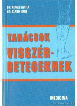 Dr. Nemes Attila, Dr. Szabó Imre - Tanácsok visszérbetegeknek, Budapest 1991 antikvár könyv