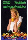 Wheater, Caroline - Testünk méregtelenítése
