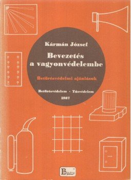 Kármán József - Bevezetés a vagyonvédelembe Kármán József - Bevezetés a vagyonvédelembe, Budapest 1987 antikvár könyv
