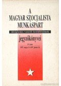 Balogh Sándor - A Magyar Szocialista Munkáspárt ideiglenes vezető testületeinek jegyzőkönyvei IV. kötet 1957.május 21-1957. június 24.