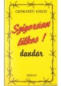 Csonkaréti Károly - Szigorúan titkos dandár