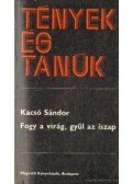 Kacsó Sándor - Fogy a virág, gyűl az iszap