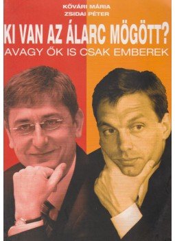 Kővári Mária, Zsida Péter - Ki van az álarc mögött? Kővári Mária, Zsida Péter - Ki van az álarc mögött?, Budapest 2006 antikvár könyv