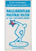 Homa János - Hal(l)hatatlan politikai viccek az 1948-1988 közötti időkből