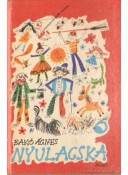Bakó Ágnes - Nyulacska Bakó Ágnes - Nyulacska, Budapest 1977 antikvár könyv