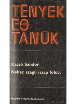 Kacsó Sándor - Nehéz szagú iszap fölött Kacsó Sándor - Nehéz szagú iszap fölött, Budapest 1985 antikvár könyv