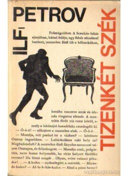 Ilja Ilf , Jevgenyij Petrov - Tizenkét szék Ilja Ilf , Jevgenyij Petrov - Tizenkét szék, Budapest-Uzsgorod 1971 antikvár könyv