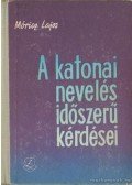 Móricz Lajos - A katonai nevelés időszerű kérdései