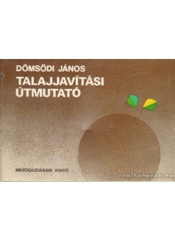 Dömsödi János - Talajjavítási útmutató Dömsödi János - Talajjavítási útmutató, Budapest 1984 antikvár könyv