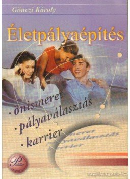 Gönczi Károly - Életpályaépítés Gönczi Károly - Életpályaépítés, Püspökladány 2003 antikvár könyv