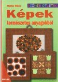Molnár Mária - Képek természetes anyagokból