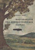 Babos Imre - Magyarország táji erdőművelésének alapjai