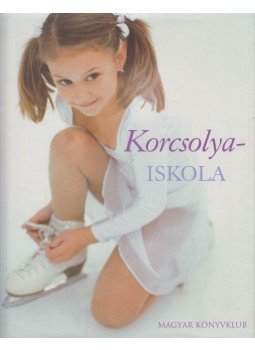 Moffatt, Naia Bray - Korcsolyaiskola Moffatt, Naia Bray - Korcsolyaiskola, Budapest 2004 antikvár könyv