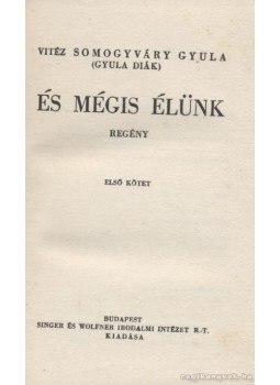 Somogyváry Gyula - És mégis élünk I-II. kötet Somogyváry Gyula - És mégis élünk I-II. kötet, Budapest 1940 antikvár könyv
