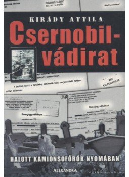 Kirády Attila - Csernobil-vádirat Kirády Attila - Csernobil-vádirat, Pécs 0 antikvár könyv