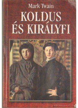 Mark Twain - Koldus és királyfi Mark Twain - Koldus és királyfi, 0 antikvár könyv
