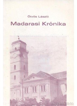 Ötvös László - Madarasi krónika Ötvös László - Madarasi krónika, Kunmadaras 1989 antikvár könyv