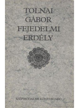 Tolnai Gábor - Fejedelmi Erdély Tolnai Gábor - Fejedelmi Erdély, Budapest 1984 antikvár könyv