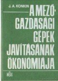 Konkin, J. A. - Mezőgazdasági gépek javításának ökonómiája