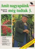 Bruns, Susanne - Amit nagyapáink még tudtak 3.