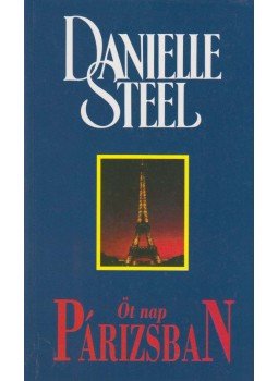 Danielle Steel - Öt nap Párizsban Danielle Steel - Öt nap Párizsban, Budapest 1998 antikvár könyv